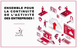 Synetis : Ensemble pour la continuité de l'activité des entreprises