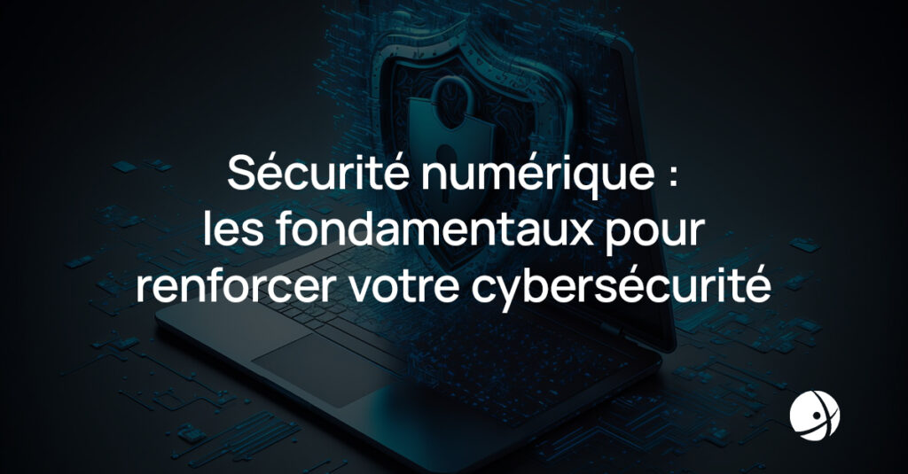 Lire la suite à propos de l’article Sécurité numérique : les fondamentaux pour renforcer votre cybersécurité