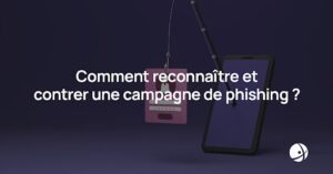 Lire la suite à propos de l’article Comment reconnaître et contrer une campagne de phishing ?