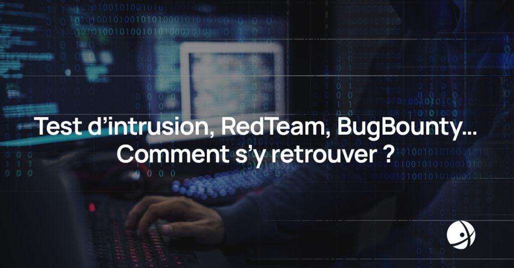 Lire la suite à propos de l’article Test d’intrusion, RedTeam, BugBounty… Comment s’y retrouver ?