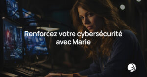 Lire la suite à propos de l’article Renforcez votre cybersécurité avec Marie