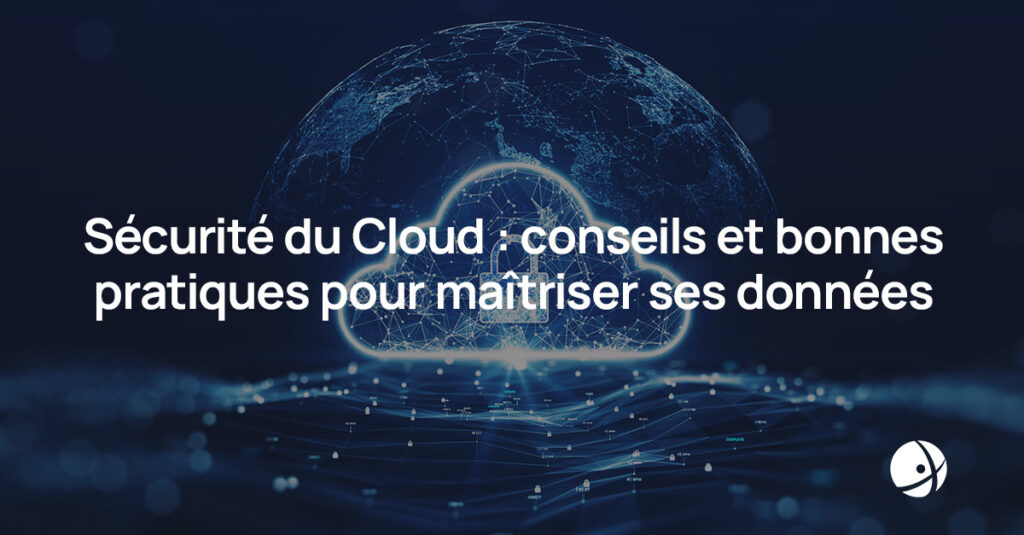 Lire la suite à propos de l’article Sécurité du Cloud : conseils et bonnes pratiques pour maîtriser ses donnés